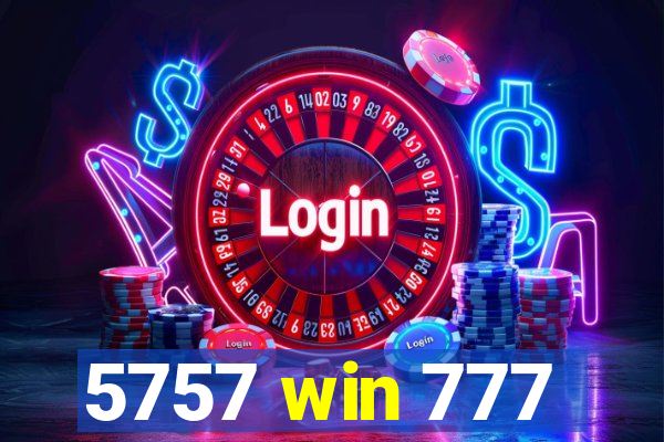5757 win 777